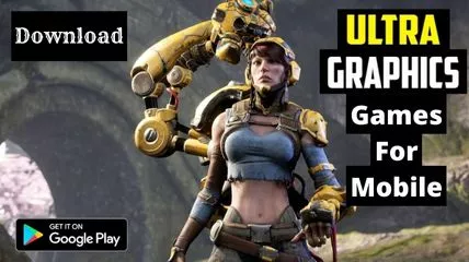 Ultra Graphics Games For Mobile