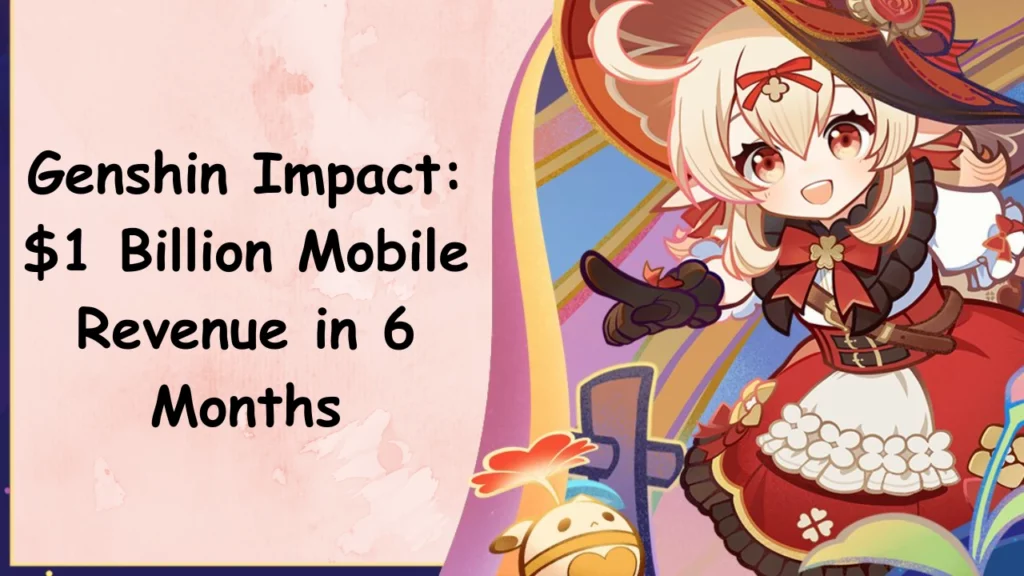 Genshin Impact 1 Billion Mobile Revenue in 6 Months text and a character from genshin impact.