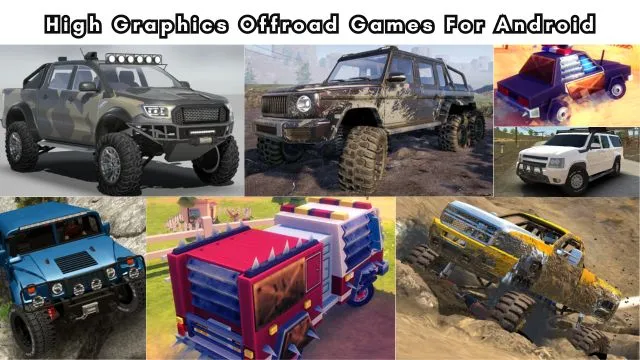 Multiple offroad game's vehicles in the list of Best 4x4 High Graphics Offroad Games For Android.